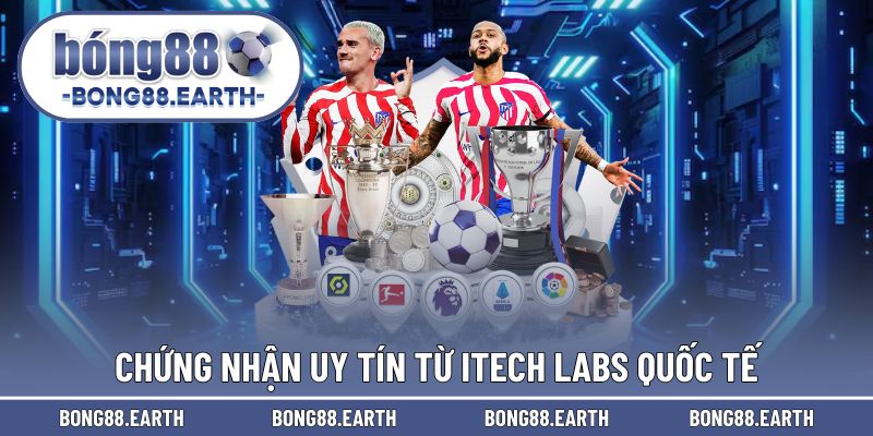 Chứng nhận uy tín từ iTech Labs quốc tế