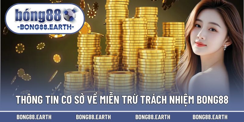 Những thông tin cơ sở về miễn trừ trách nhiệm BONG88