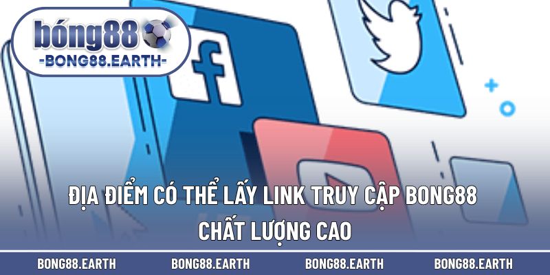 Những địa điểm để lấy link truy cập BONG88 uy tín