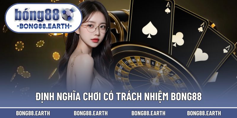 Định nghĩa về quy tắc chơi có trách nhiệm BONG88