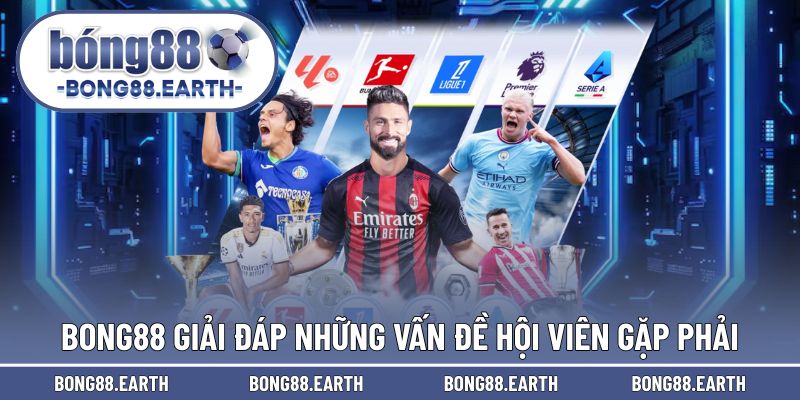 Đôi lời giải đáp thắc mắc từ hội viên BONG88