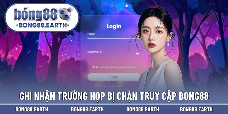 Ghi nhận trường hợp bị chặn truy cập BONG88