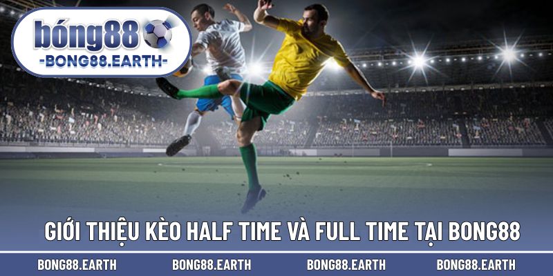 Cược Half và Full là lựa chọn thú vị