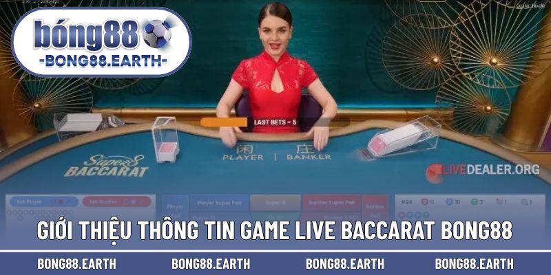 Giới thiệu thông tin chơi live baccarat hấp dẫn