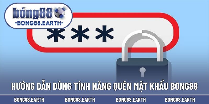 Hướng dẫn thực hiện tính năng quên mật khẩu BONG88