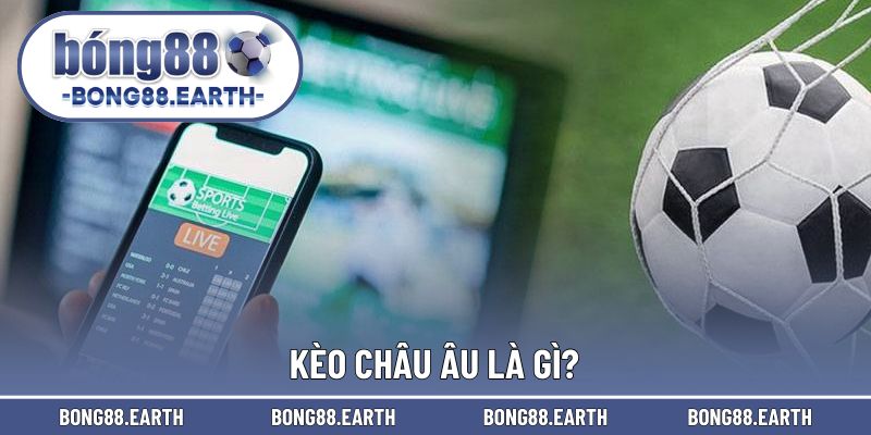 Khái niệm cơ bản khi cược châu Âu trong bóng đá