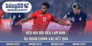 Kèo hai đội đều làm bàn