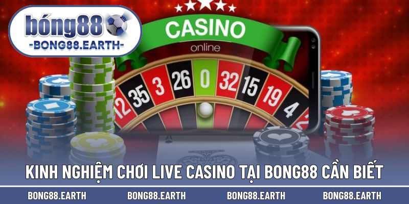 Kinh nghiệm chơi live casino tại BONG88 hay