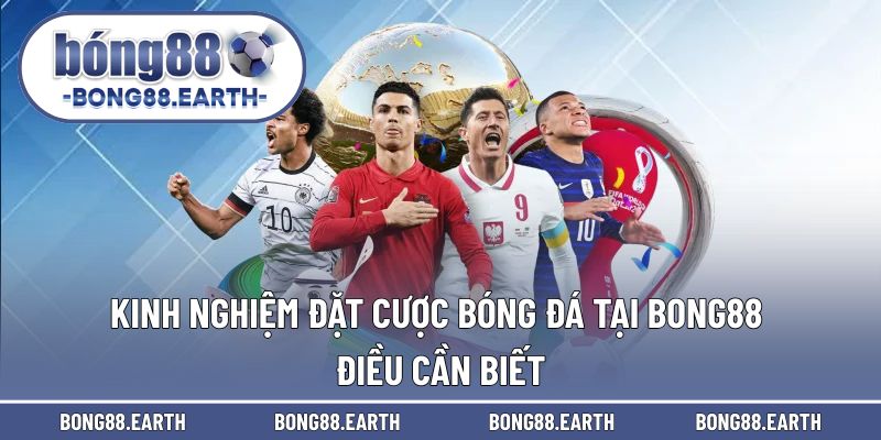 kinh nghiệm đặt cược bóng đá tại BONG88
