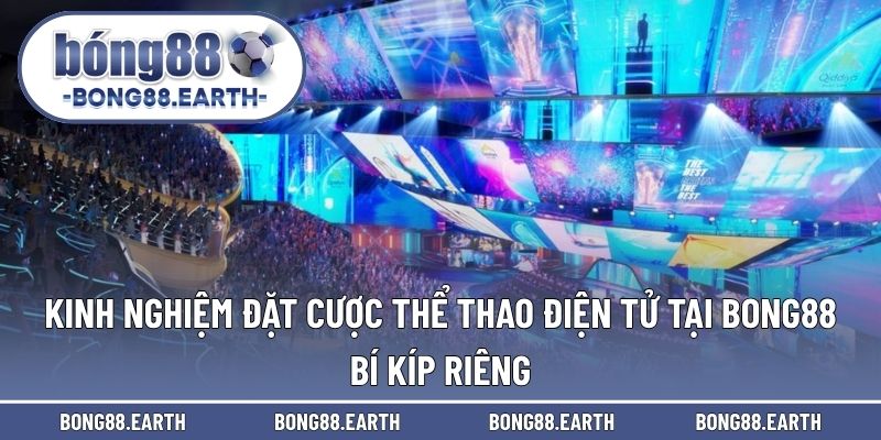 kinh nghiệm đặt cược thể thao điện tử tại BONG88