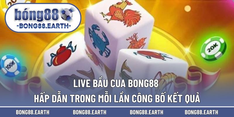 Live bầu cua BONG88