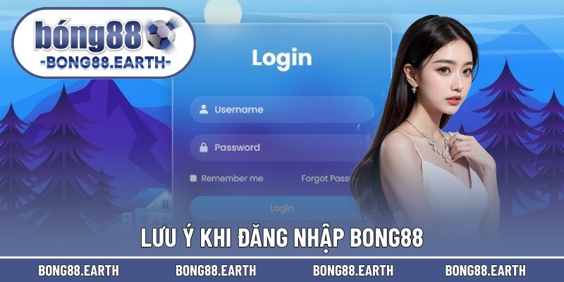 Lưu ý khi đăng nhập BONG88