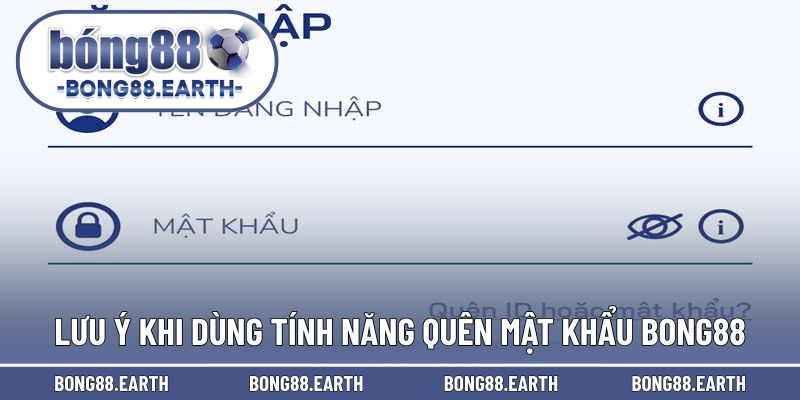 Lưu ý khi dùng đến tính năng quên mật khẩu BONG88 khi đăng nhập