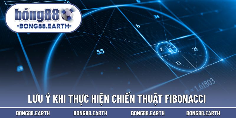 Lưu ý khi triển khai cho chiến thuật Fibonacci