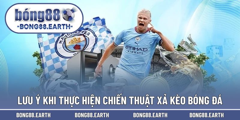 Lưu ý để thực hiện thành công trong chiến thuật bỏ kèo