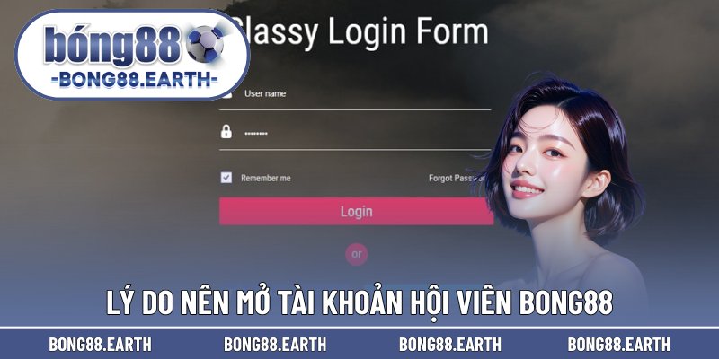 Lý do nên mở tài khoản hội viên BONG88