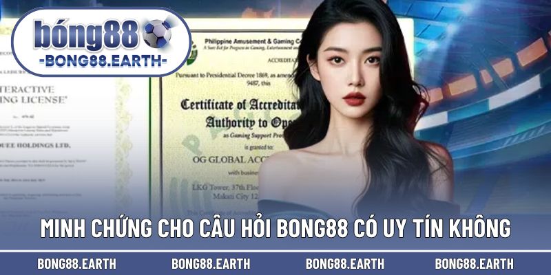 Những minh chứng cho vấn đề BONG88 có uy tín không