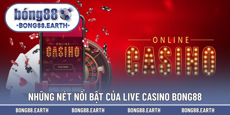 Ưu điểm của live casino BONG88