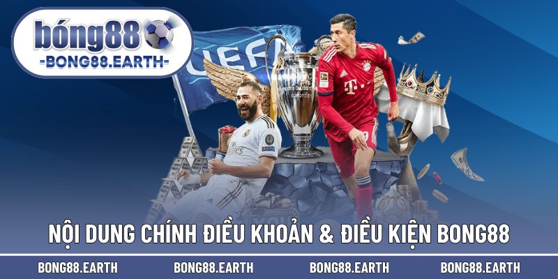 Những nội dung chính điều khoản & điều kiện BONG88