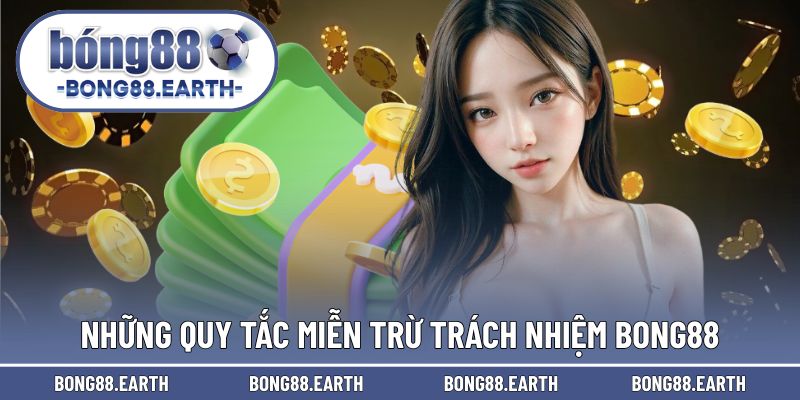 Những quy tắc mang được nhắc trong miễn trừ trách nhiệm BONG88